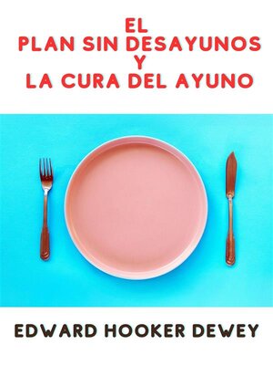 cover image of El Plan Sin Desayunos Y La Cura del Ayuno (Traducido)